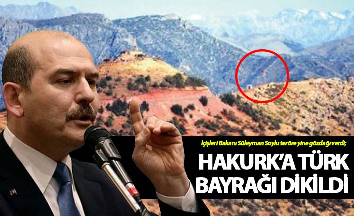 Hakurk'a Türk Bayrağı dikildi