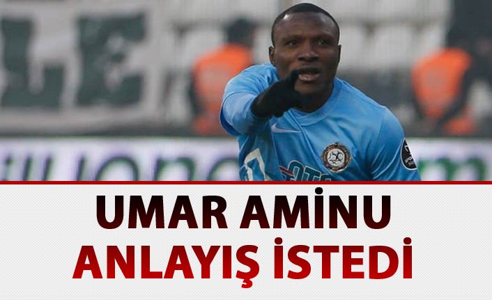 Umar Aminu anlayış istedi
