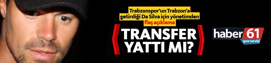 Trabzonspor'un Da Silva transferi için şok açıklama