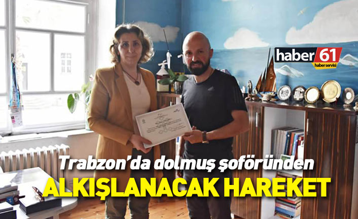 Trabzon'da dolmuş şoföründen alkışlanacak hareket