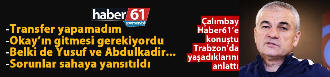 Çalımbay: Okay'ın gitmesi gerekiyordu