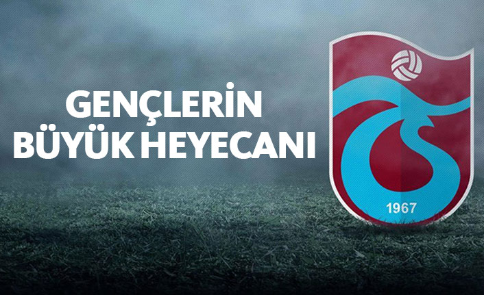 Trabzonspor'da gençlerin büyük heyecanı