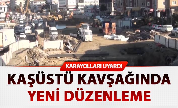 Trabzon'da Kaşüstü Kavşağında yeni düzenleme