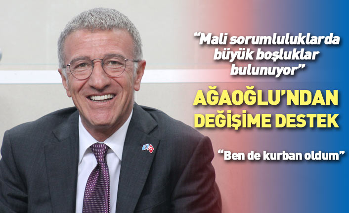 Trabzonspor Başkanı Ağaoğlu'ndan tüzük tadilatına destek: Ben de kurban oldum