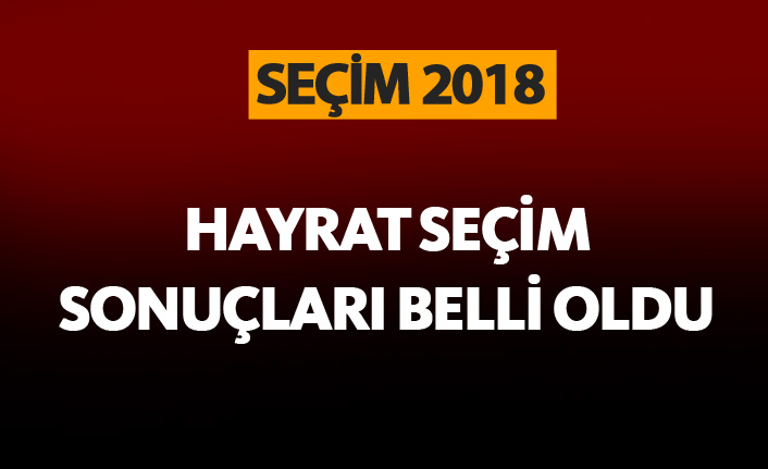 Hayrat seçim sonuçları