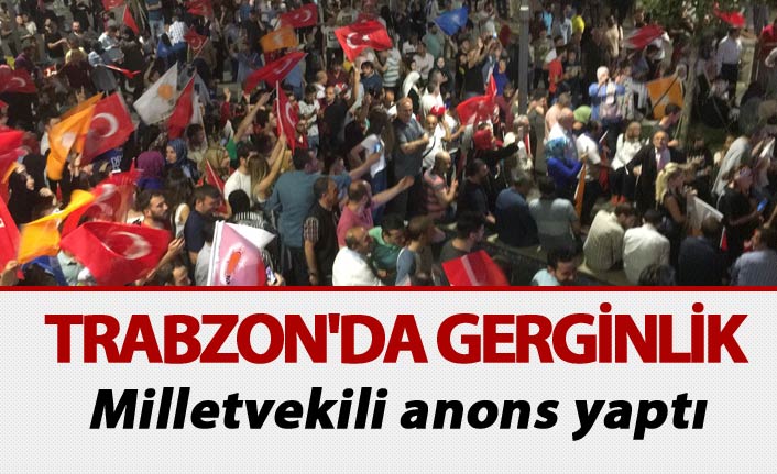 Trabzon'da seçim gerginliği