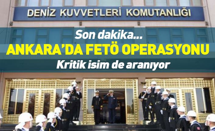 Son dakika... Deniz Kuvvetleri Komutanlığı'nda FETÖ operasyonu