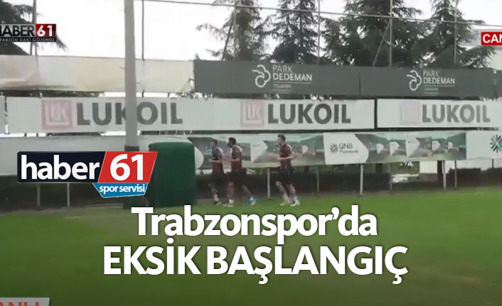 Trabzonspor'da eksik başlangıç