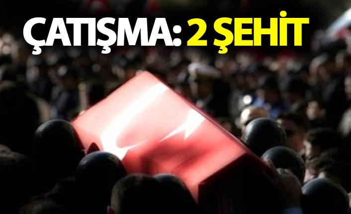 Çatışma: 2 şehit