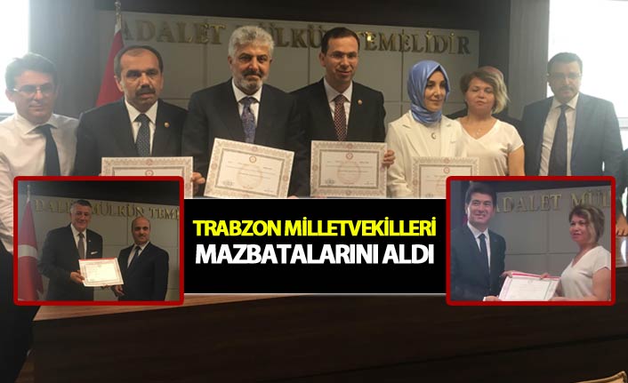 Trabzon milletvekilleri mazbatalarını aldı