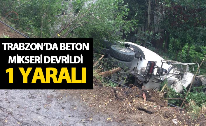 Trabzon’da beton mikseri devrildi: 1 yaralı