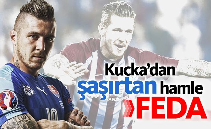 Kucka'dan şaşırtan hamle!