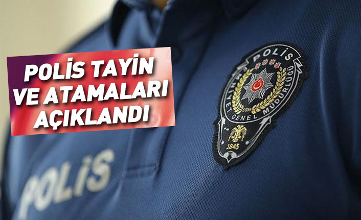 Polis tayin ve atamaları açıklandı