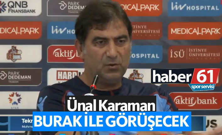 Karaman Burak ile görüşecek