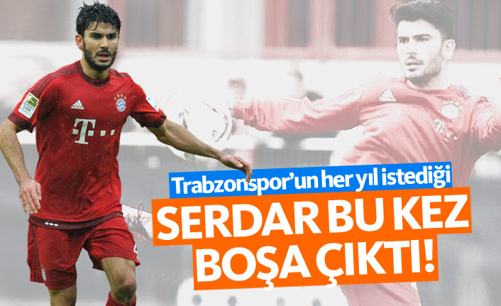 Trabzonspor'un her yıl istediği Serdar boşa çıktı