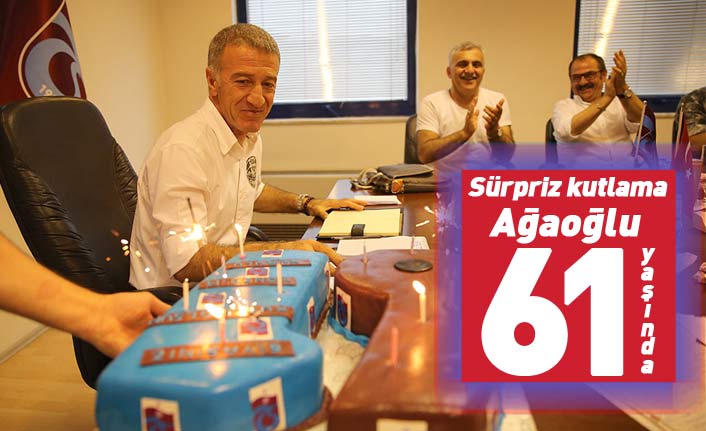 Trabzonspor Başkanı Ağaoğlu'na sürpriz kutlama