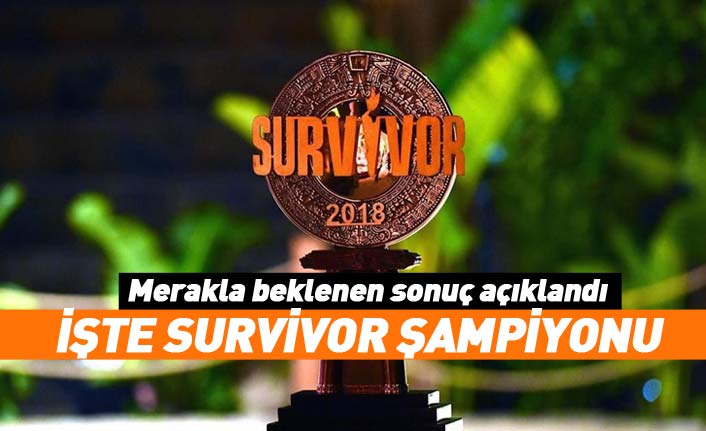 Survivor 2018 şampiyonu kim oldu? Survivor birincisi kim oldu kim kazandı?
