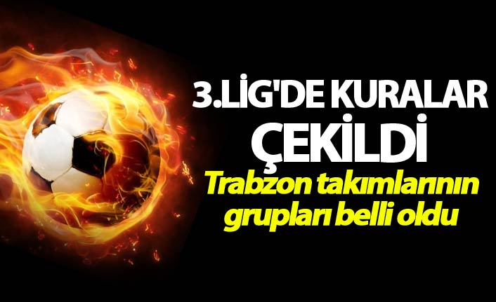 3.Lig'de kuralar çekildi - Trabzon takımları hangi gruplarda mücadele edecek?