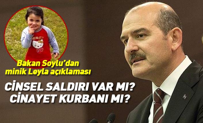 Bakan Soylu'dan minik Leyla'nın ölümüyle ilgili açıklama