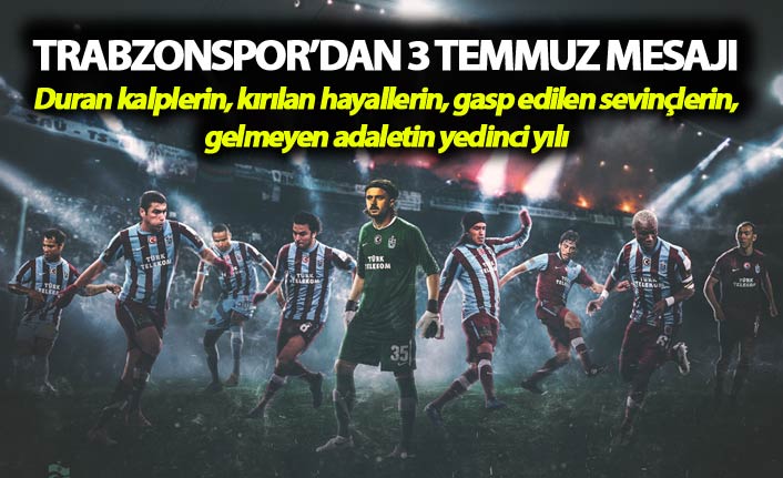 Trabzonspor'dan 3 Temmuz Mesajı - Adalet Arayışında Yedi Yıl ve Futbolun Uzun Uykusu