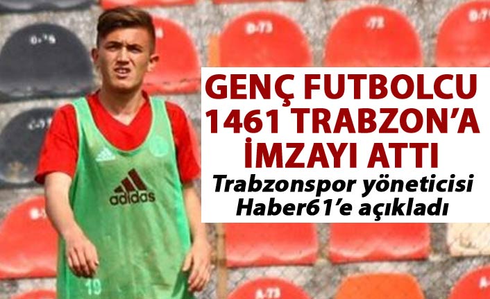 Genç futbolcu 1461 Trabzon’a imzayı attı