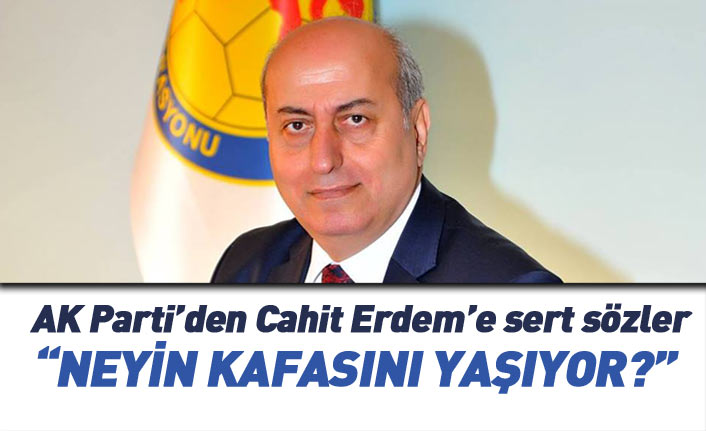 AK Partili isimden Cahit Erdem'e sert sözler: "Neyin kafasını yaşıyor?"