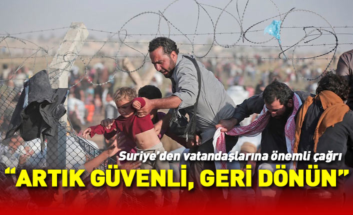 Suriye'den vatandaşlarına önemli çağrı: Geri dönün
