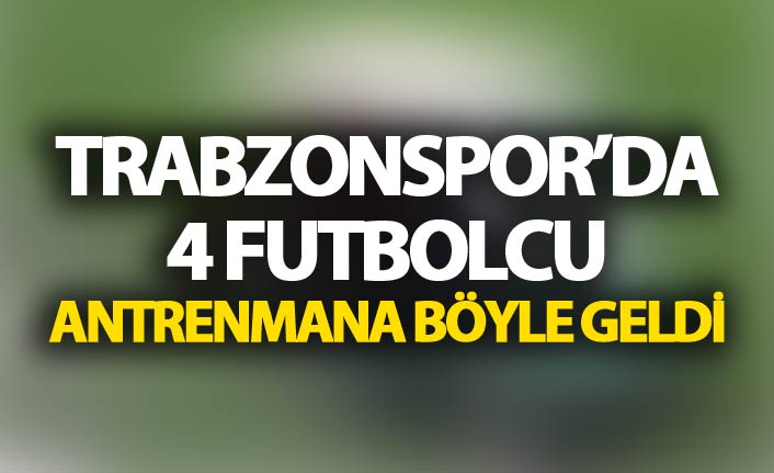 Trabzonsporlu 4 futbolcu antrenmana böyle geldi