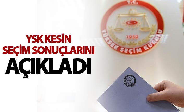 YSK kesin seçim sonuçlarını açıkladı! Hangi parti kaç milletvekili aldı?