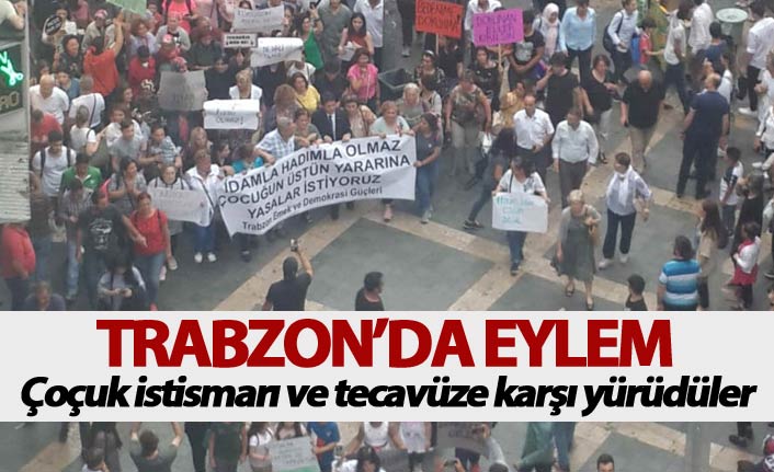 Trabzon'da eylem - Çocuk istismarı ve tecavüze karşı yürüdüler