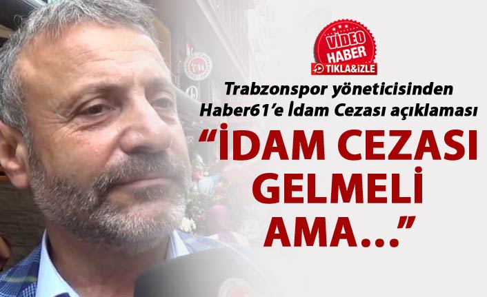 Faruk Kanca: “İdam cezası gelmeli ama…”