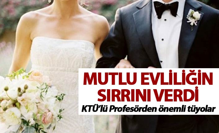 KTÜ'lü Profesör Mutlu evliliğin sırrını verdi