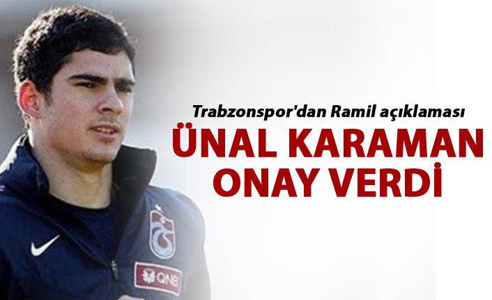 Trabzonspor'dan Ramil açıklaması - Ünal Karaman onay verdi