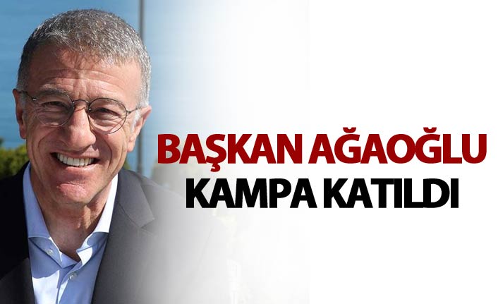 Başkan Ağaoğlu kampı ziyaret etti