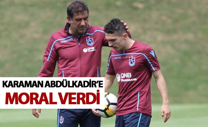 Ünal Karaman'dan Abdülkadir'e moral