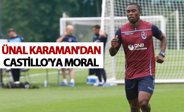 Ünal Karaman'dan Castillo'ya moral