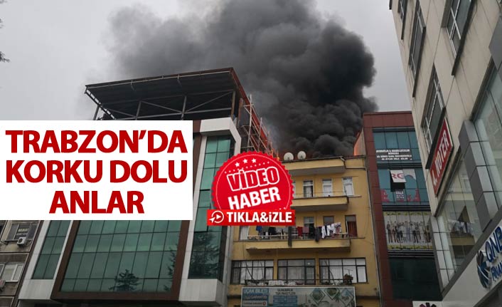 Trabzon'da korkutan yangın