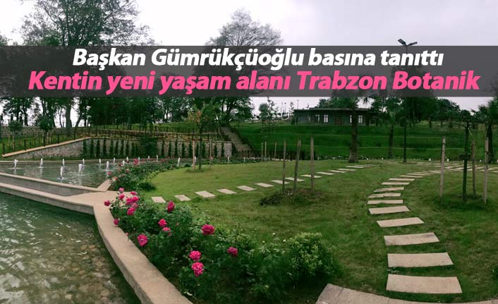 Trabzon Botanik Parkı - Başkan Gümrükçüoğlu basın mensupları ile buluştu