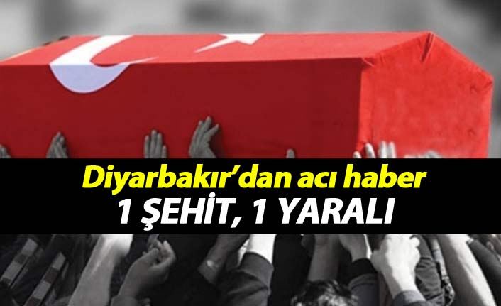 Diyarbakır'dan acı haber: 1 şehit, 1 yaralı