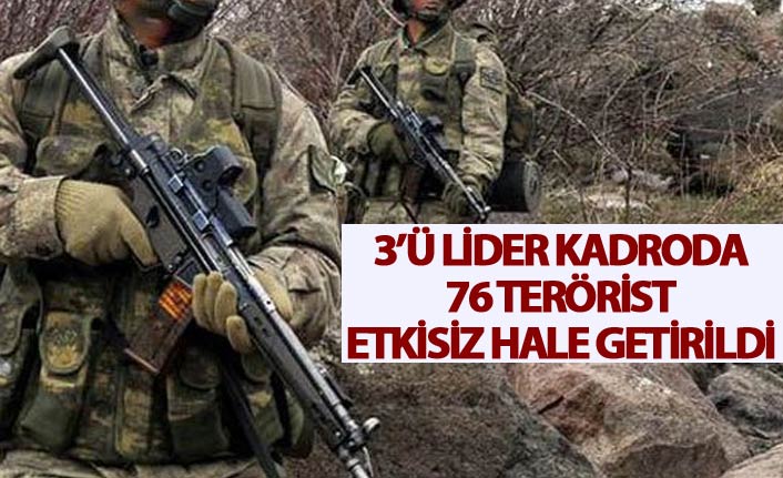 3’ü lider kadroda 76 terörist etkisiz hale getirildi