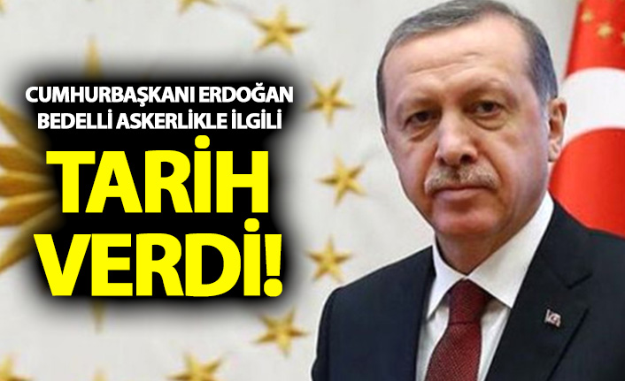 Cumhurbaşkanı Erdoğan'dan bedelli açıklaması!