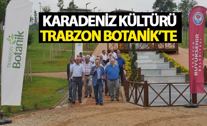 Karadeniz kültürü Trabzon Botanik’te sergilenecek