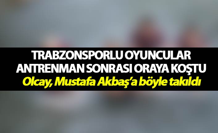 Trabzonsporlu oyuncular antrenman sonrası oraya koştu