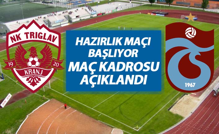 Trabzonspor'un Triglav Kranj maçı kadrosu açıklandı