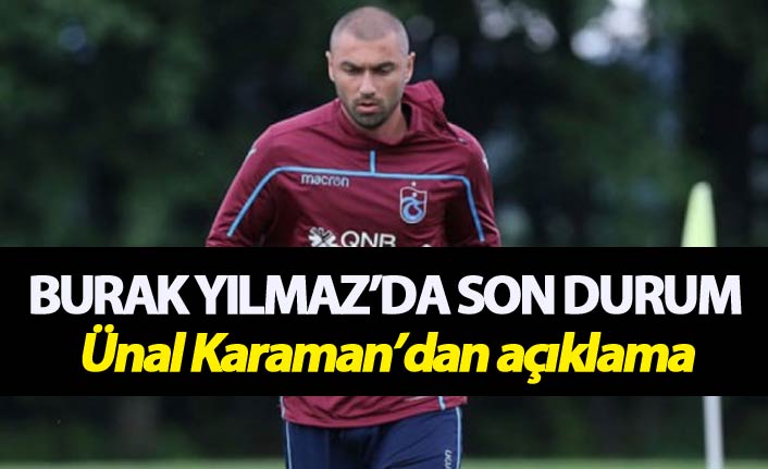 Burak Yılmaz'da son durum - Karaman Açıkladı