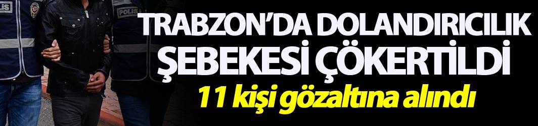 Trabzon’da çek-senet dolandırıcıları yakalandı