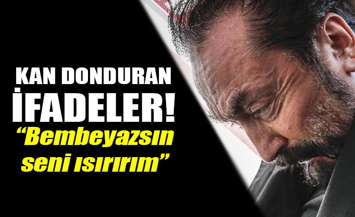 Kan donduran Adnan Oktar ifadeleri!