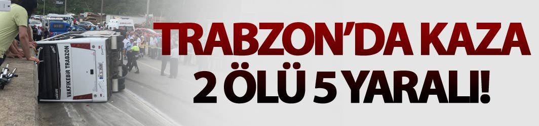 Trabzon Vakfıkebir'de kaza: 2 Ölü 8 yaralı