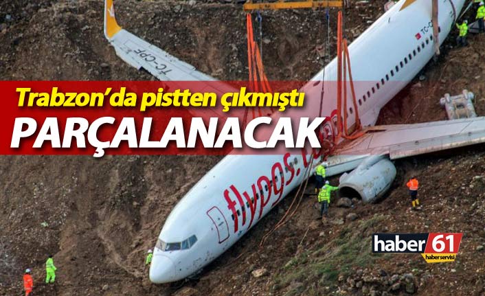 Trabzon'da pistten çıkan uçak havalimanında sökülecek