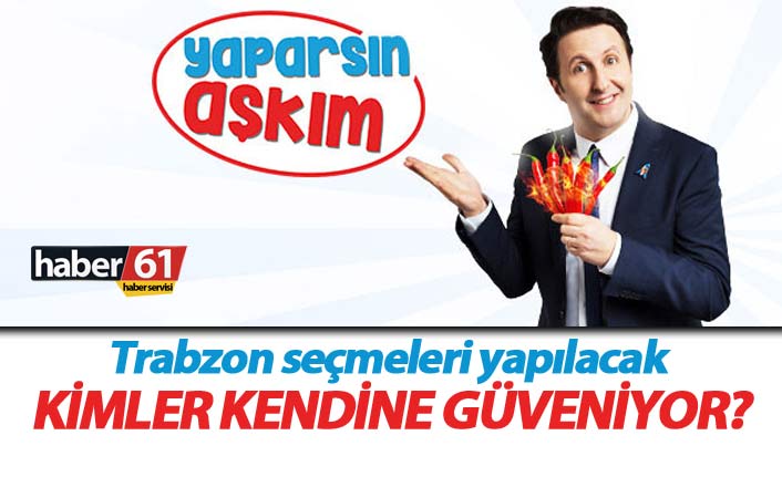 Fox TV'nin Yaparsın Aşkım yarışmasının Rize seçmeleri yapılacak